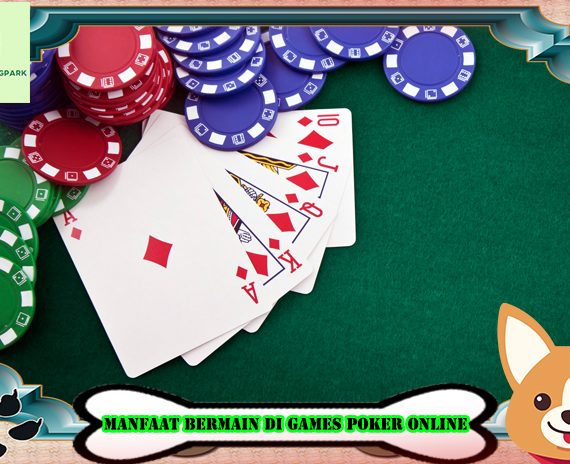 Inilah Manfaat Bermain Di Games Poker Online Resmi Di Indonesia